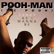 Der musikalische text NIGGAS AIN'T PLAYIN' von POOH-MAN ist auch in dem Album vorhanden Funky as i wanna be (1992)