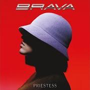 Der musikalische text BETTY von PRIESTESS ist auch in dem Album vorhanden Brava (2019)