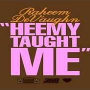 Der musikalische text WHAT YOU GOTTA DO von RAHEEM DEVAUGHN ist auch in dem Album vorhanden Heemy taught me 2 (2012)
