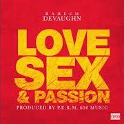 Der musikalische text MISS YOUR SEX von RAHEEM DEVAUGHN ist auch in dem Album vorhanden Love sex passion (2015)