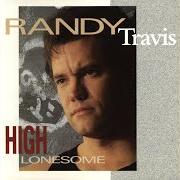 Der musikalische text HIGH LONESOME von RANDY TRAVIS ist auch in dem Album vorhanden High lonesome (1991)