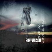 Der musikalische text THE WEIGHT OF MAN von RAY WILSON ist auch in dem Album vorhanden The weight of man (2021)