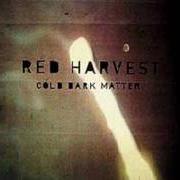 Der musikalische text MOVE OR BE MOVED von RED HARVEST ist auch in dem Album vorhanden Cold dark matter (2000)