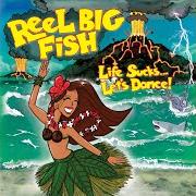 Der musikalische text I SHOULD KNOW BY NOW von REEL BIG FISH ist auch in dem Album vorhanden Life sucks... let's dance! (2018)