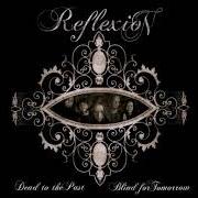Der musikalische text EMBRACE OF WRATH von REFLEXION ist auch in dem Album vorhanden Dead to the past, blind for tomorrow (2008)