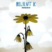 Der musikalische text MORE THAN USELESS von RELIENT K ist auch in dem Album vorhanden Mmhmm (2004)