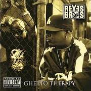 Der musikalische text KUSHED OUT von REYES BROS ist auch in dem Album vorhanden Ghetto therapy (2006)