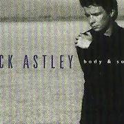 Der musikalische text THE ONES YOU LOVE von RICK ASTLEY ist auch in dem Album vorhanden Body & soul (1993)