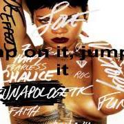 Der musikalische text JUMP von RIHANNA ist auch in dem Album vorhanden Unapologetic (2012)