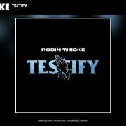 Der musikalische text TESTIFY von ROBIN THICKE ist auch in dem Album vorhanden Testify (2019)