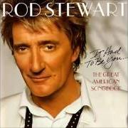 Der musikalische text MOONGLOW von ROD STEWART ist auch in dem Album vorhanden It had to be you... the great american songbook (2002)