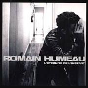 Der musikalische text TU RESTES MON AMI von ROMAIN HUMEAU ist auch in dem Album vorhanden L'éternité de l'instant (2005)