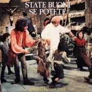 Der musikalische text STATE BUONI SE POTETE von ANGELO BRANDUARDI ist auch in dem Album vorhanden State buoni se potete (1983)