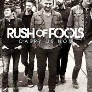 Der musikalische text NAILED TO THE CROSS von RUSH OF FOOLS ist auch in dem Album vorhanden Carry us now (2014)