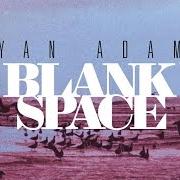 Der musikalische text BLANK SPACE von RYAN ADAMS ist auch in dem Album vorhanden 1989 (2015)