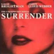 Der musikalische text SURRENDER von SARAH BRIGHTMAN ist auch in dem Album vorhanden Surrender (1995)