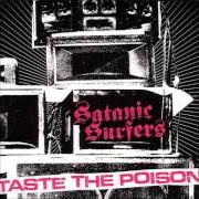 Der musikalische text MALICE AND SPITE von SATANIC SURFERS ist auch in dem Album vorhanden Taste the poison (2005)