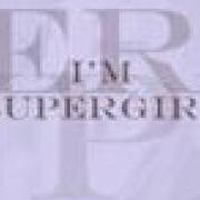 Der musikalische text SUPERGIRL von SAVING JANE ist auch in dem Album vorhanden Supergirl (2008)