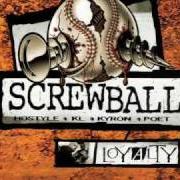 Der musikalische text LOYALTY von SCREWBALL ist auch in dem Album vorhanden Loyalty (2001)