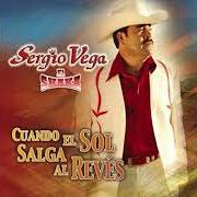 Der musikalische text CUANDO EL SOL SALGA AL REVES von SERGIO VEGA ist auch in dem Album vorhanden Cuando el sol salga al reves (2007)