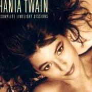 Der musikalische text ALL FIRED UP, NO PLACE TO GO von SHANIA TWAIN ist auch in dem Album vorhanden The complete limelight sessions (2001)