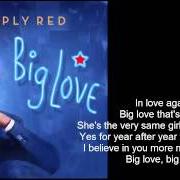 Der musikalische text LOVE GAVE ME MORE von SIMPLY RED ist auch in dem Album vorhanden Big love (2015)