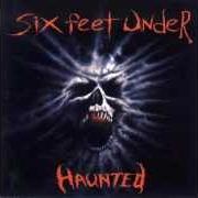 Der musikalische text TORN TO THE BONE von SIX FEET UNDER ist auch in dem Album vorhanden Haunted (1995)