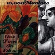 Der musikalische text EDEN von 10000 MANIACS ist auch in dem Album vorhanden Our time in eden (1992)