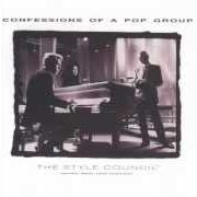 Der musikalische text CONFESSIONS OF A POP-GROUP von THE STYLE COUNCIL ist auch in dem Album vorhanden Confession of a pop group (1988)
