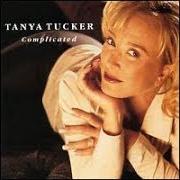 Der musikalische text COMPLICATED von TANYA TUCKER ist auch in dem Album vorhanden Complicated (1997)