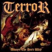 Der musikalische text ALWAYS THE HARD WAY von TERROR ist auch in dem Album vorhanden Always the hard way (2006)