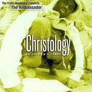 Der musikalische text PRODUCTS von THE AMBASSADOR ist auch in dem Album vorhanden Christology: in laymen's terms (2000)