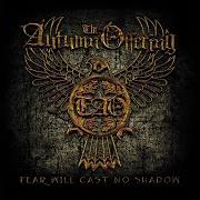 Der musikalische text FEAR WILL CAST NO SHADOW von THE AUTUMN OFFERING ist auch in dem Album vorhanden Fear will cast no shadow (2007)