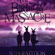 Der musikalische text SUPERSTITION von THE BIRTHDAY MASSACRE ist auch in dem Album vorhanden Superstition (2014)