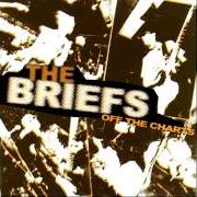Der musikalische text PISS ON THE YOUTH von THE BRIEFS ist auch in dem Album vorhanden Off the charts (2003)