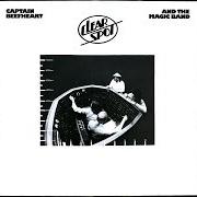 Der musikalische text CLEAR SPOT von THE CAPTAIN BEEFHEART ist auch in dem Album vorhanden Clear spot (1972)