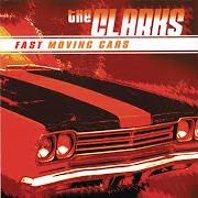 Der musikalische text FAST MOVING CARS von THE CLARKS ist auch in dem Album vorhanden Fast moving cars (2004)