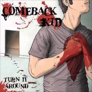 Der musikalische text NEVER FADE von COMEBACK KID ist auch in dem Album vorhanden Turn it around (2003)