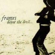 Der musikalische text PLATEAU von FRAMES ist auch in dem Album vorhanden Dance the devil (1999)