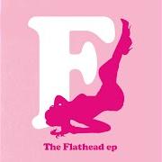 Der musikalische text FLATHEAD von THE FRATELLIS ist auch in dem Album vorhanden Flathead ep (2007)