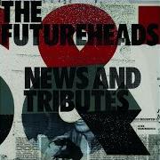Der musikalische text HELP US OUT von THE FUTUREHEADS ist auch in dem Album vorhanden News and tributes (2006)