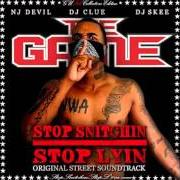 Der musikalische text STOP TALKIN' TO THE COPS von THE GAME ist auch in dem Album vorhanden Stop snitchin, stop lyin (2005)