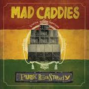 Der musikalische text SHE von MAD CADDIES ist auch in dem Album vorhanden Punk rocksteady (2018)