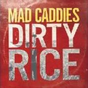 Der musikalische text SHOOT OUT THE LIGHTS von MAD CADDIES ist auch in dem Album vorhanden Dirty rice (2014)