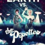 Der musikalische text I VIBE YOU von THE PIPETTES ist auch in dem Album vorhanden Earth vs. the pipettes (2010)