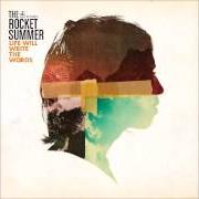 Der musikalische text THAT'S WHAT SHE SAID von THE ROCKET SUMMER ist auch in dem Album vorhanden Rocket summer (2000)