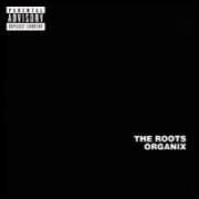 Der musikalische text THE ANTI-CIRCLE von THE ROOTS ist auch in dem Album vorhanden Organix (1993)