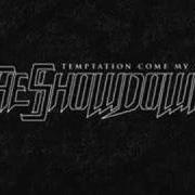 Der musikalische text SPITTING IN THE WIND von THE SHOWDOWN ist auch in dem Album vorhanden Temptation come my way (2007)