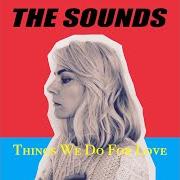 Der musikalische text FINGERTIPS von THE SOUNDS ist auch in dem Album vorhanden Things we do for love (2020)