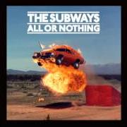 Der musikalische text I WON'T LET YOU DOWN von THE SUBWAYS ist auch in dem Album vorhanden All or nothing (2008)